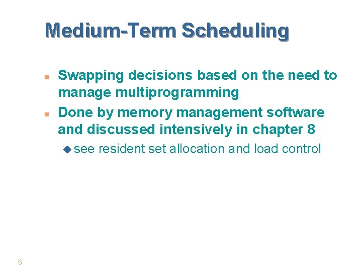 Medium-Term Scheduling n n Swapping decisions based on the need to manage multiprogramming Done