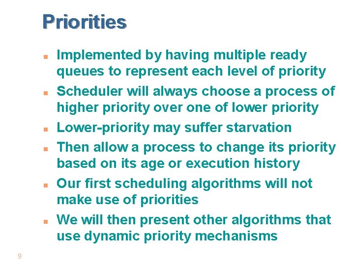 Priorities n n n 9 Implemented by having multiple ready queues to represent each