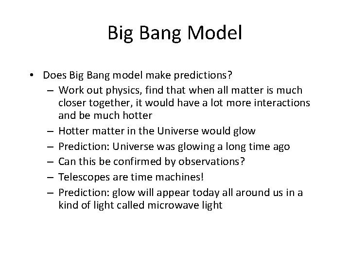 Big Bang Model • Does Big Bang model make predictions? – Work out physics,