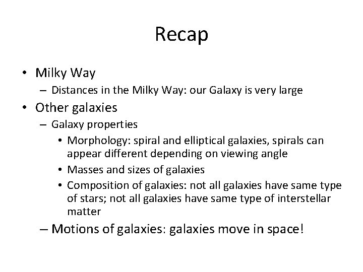 Recap • Milky Way – Distances in the Milky Way: our Galaxy is very