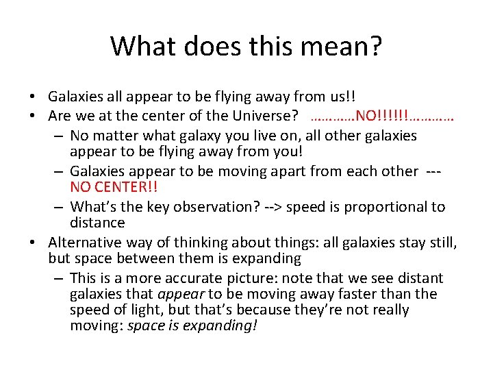 What does this mean? • Galaxies all appear to be flying away from us!!
