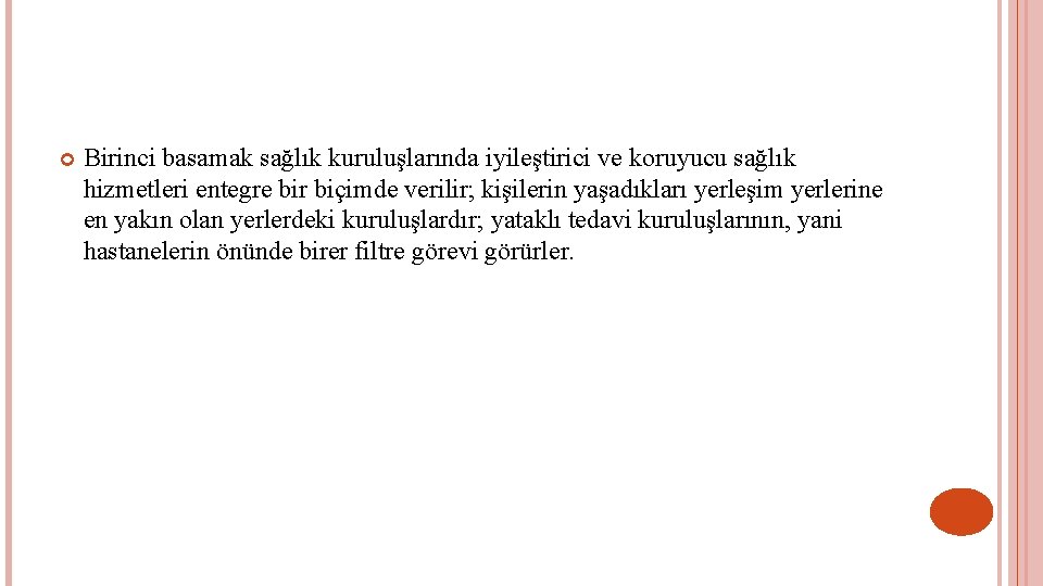  Birinci basamak sağlık kuruluşlarında iyileştirici ve koruyucu sağlık hizmetleri entegre bir biçimde verilir;