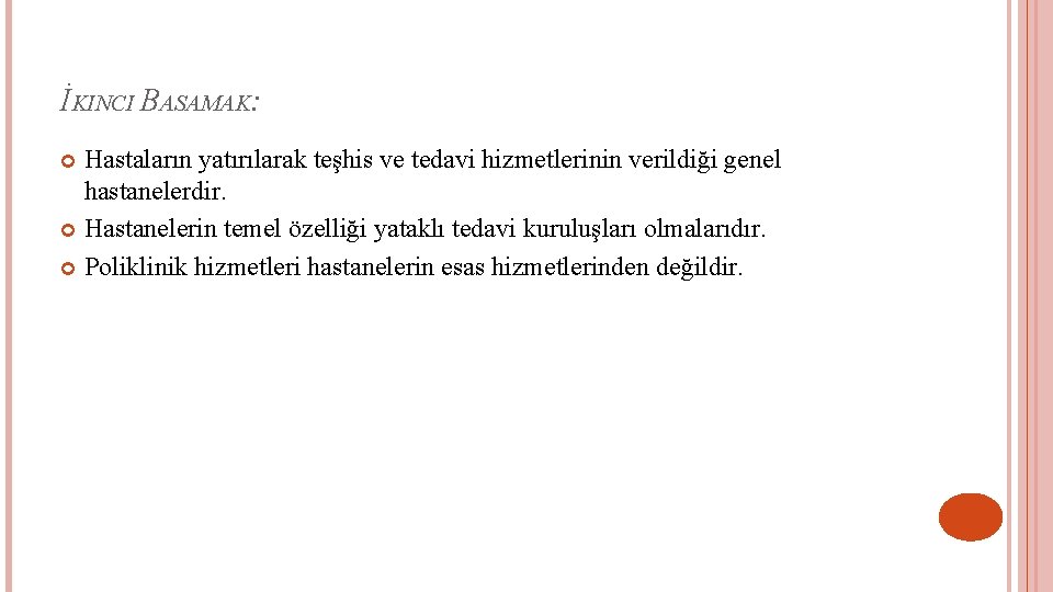 İKINCI BASAMAK: Hastaların yatırılarak teşhis ve tedavi hizmetlerinin verildiği genel hastanelerdir. Hastanelerin temel özelliği