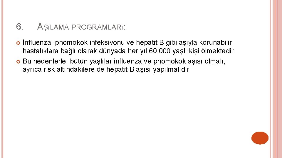 6. AŞıLAMA PROGRAMLARı: İnfluenza, pnomokok infeksiyonu ve hepatit B gibi aşıyla korunabilir hastalıklara bağlı