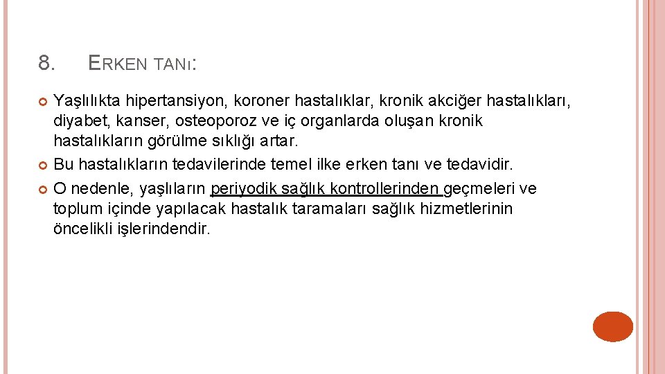 8. ERKEN TANı: Yaşlılıkta hipertansiyon, koroner hastalıklar, kronik akciğer hastalıkları, diyabet, kanser, osteoporoz ve