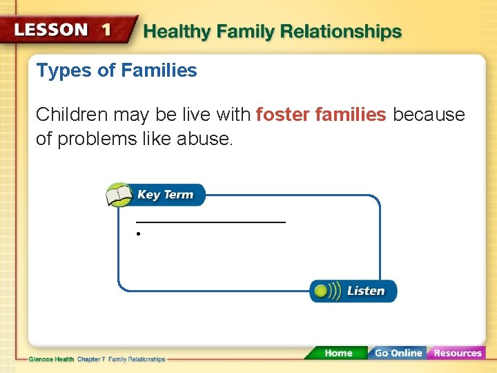 Types of Families Children may be live with foster families because of problems like