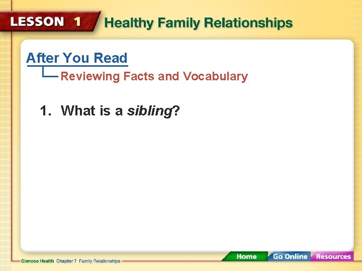 After You Read Reviewing Facts and Vocabulary 1. What is a sibling? 