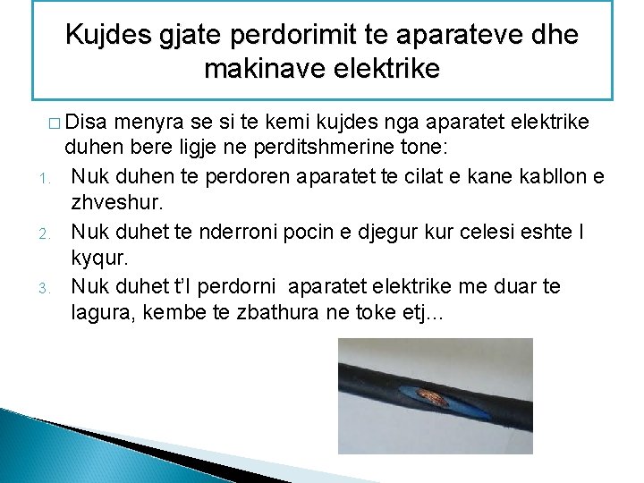 Kujdes gjate perdorimit te aparateve dhe makinave elektrike � Disa 1. 2. 3. menyra