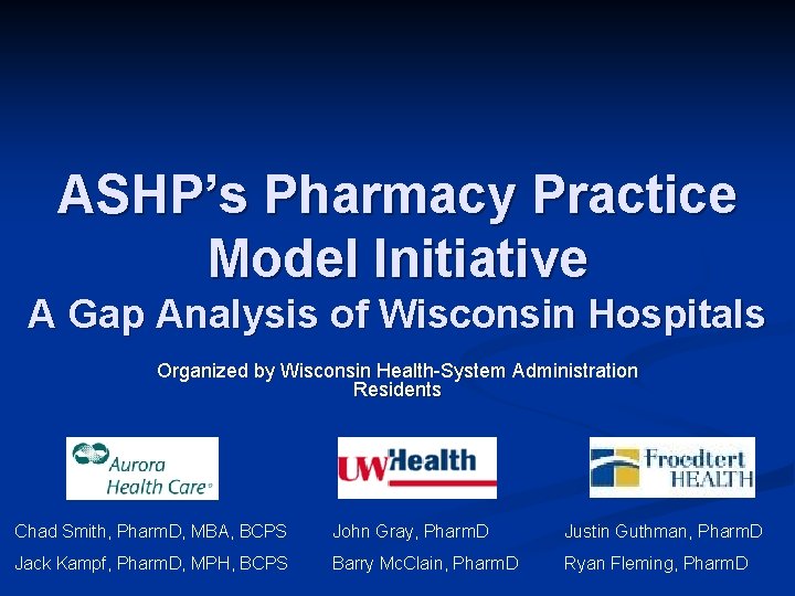 ASHP’s Pharmacy Practice Model Initiative A Gap Analysis of Wisconsin Hospitals Organized by Wisconsin