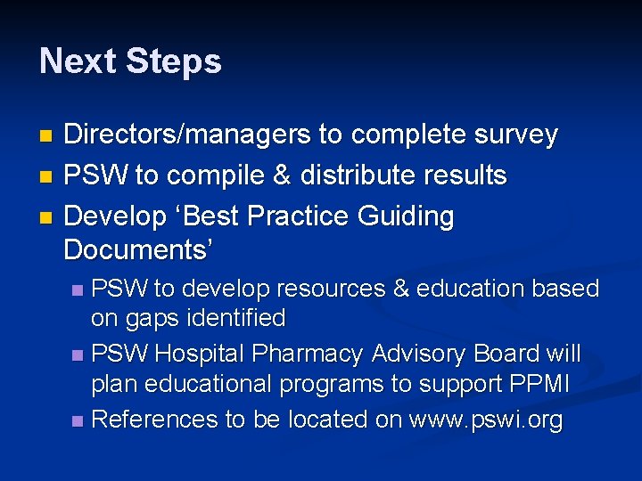 Next Steps Directors/managers to complete survey n PSW to compile & distribute results n