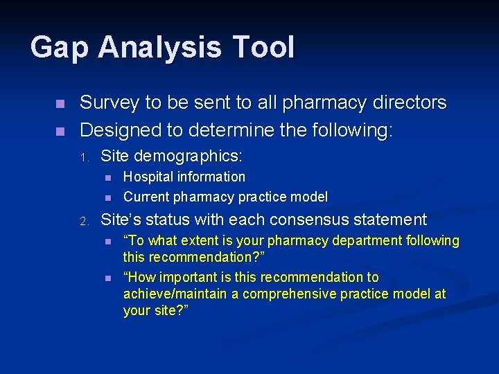 Gap Analysis Tool n n Survey to be sent to all pharmacy directors Designed
