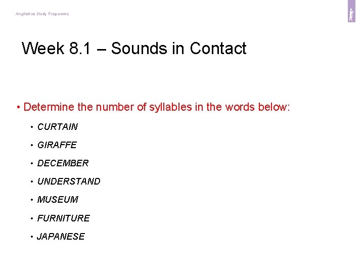 Anglistics Study Programme Week 8. 1 – Sounds in Contact • Determine the number