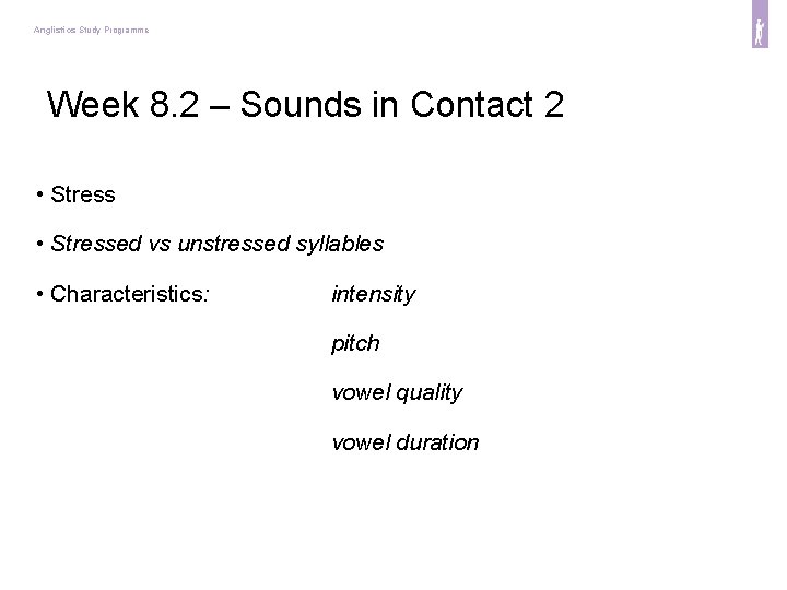 Anglistics Study Programme Week 8. 2 – Sounds in Contact 2 • Stressed vs