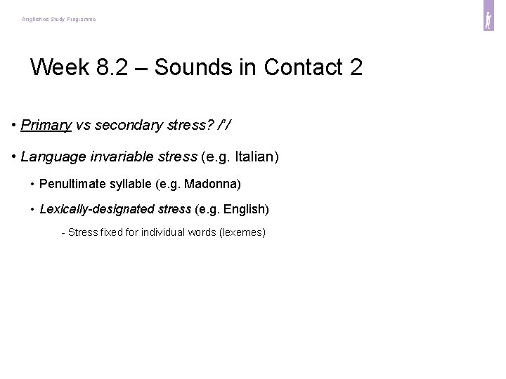 Anglistics Study Programme Week 8. 2 – Sounds in Contact 2 • Primary vs
