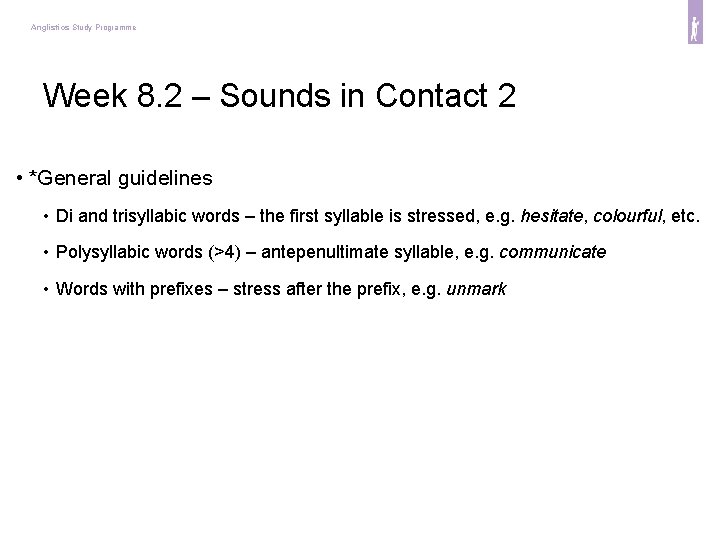 Anglistics Study Programme Week 8. 2 – Sounds in Contact 2 • *General guidelines