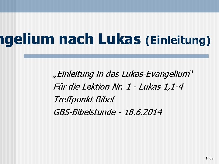ngelium nach Lukas (Einleitung) „Einleitung in das Lukas-Evangelium“ Für die Lektion Nr. 1 -