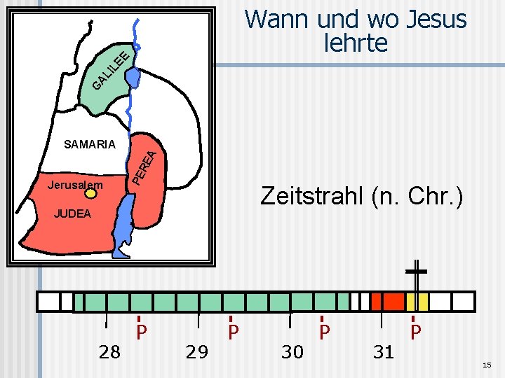 G AL IL EE Wann und wo Jesus lehrte Jerusalem PE R EA SAMARIA