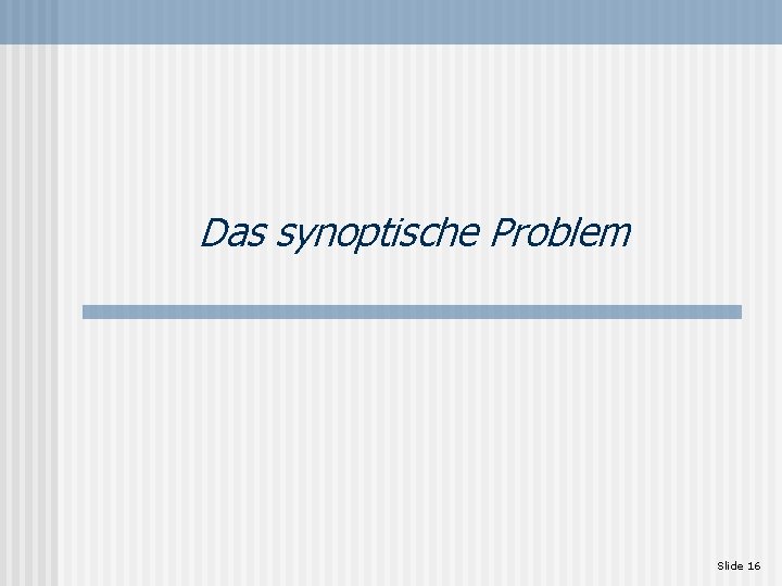 Das synoptische Problem Slide 16 