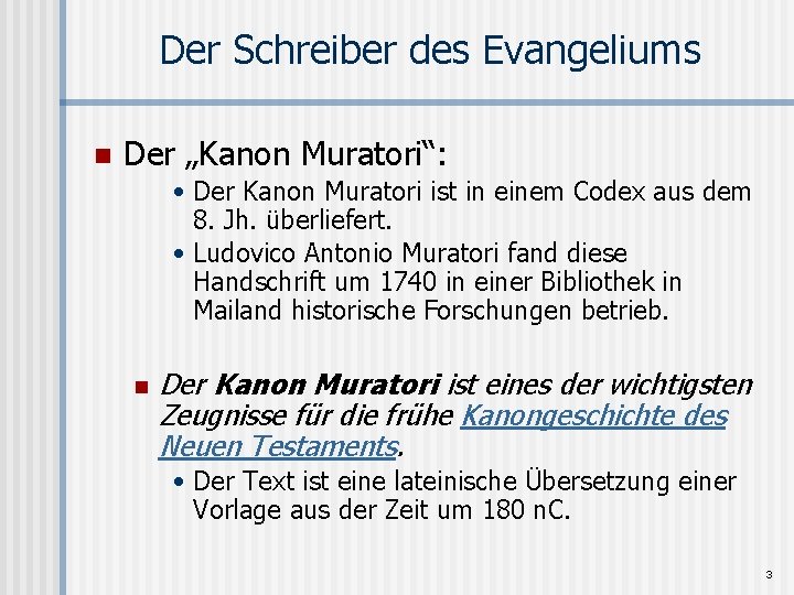 Der Schreiber des Evangeliums n Der „Kanon Muratori“: • Der Kanon Muratori ist in