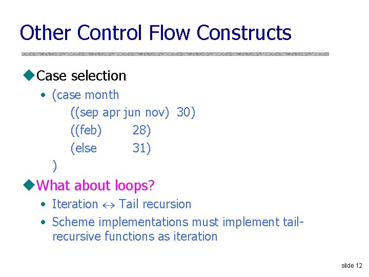 Other Control Flow Constructs u. Case selection • (case month ((sep apr jun nov)