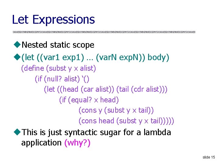 Let Expressions u. Nested static scope u(let ((var 1 exp 1) … (var. N
