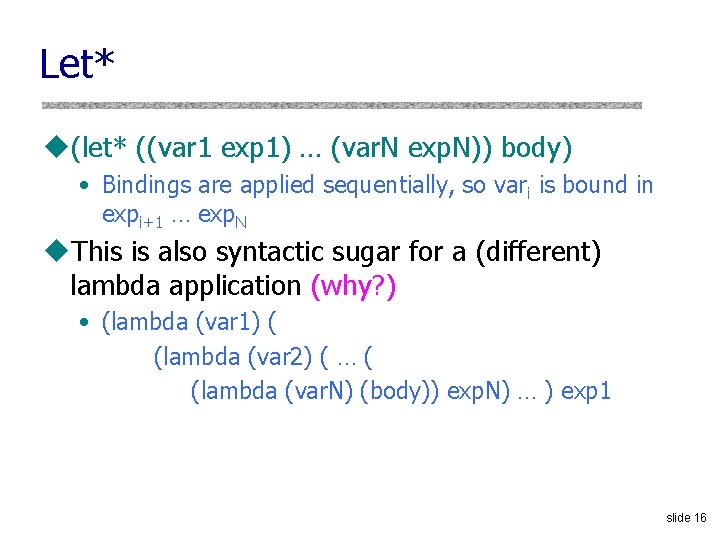 Let* u(let* ((var 1 exp 1) … (var. N exp. N)) body) • Bindings