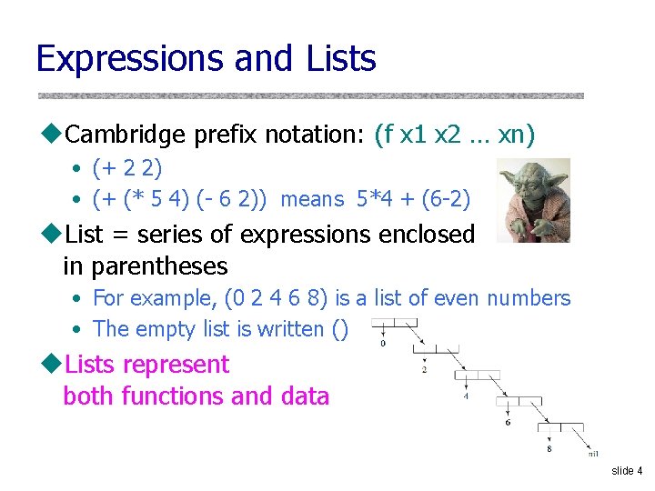 Expressions and Lists u. Cambridge prefix notation: (f x 1 x 2 … xn)