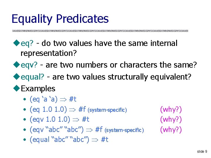 Equality Predicates ueq? - do two values have the same internal representation? ueqv? -
