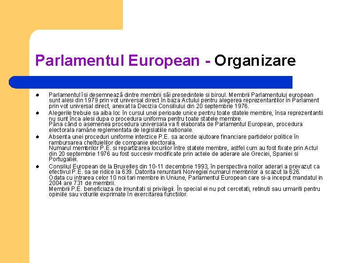 Parlamentul European - Organizare l l Parlamentul îsi desemneazã dintre membrii sãi presedintele si