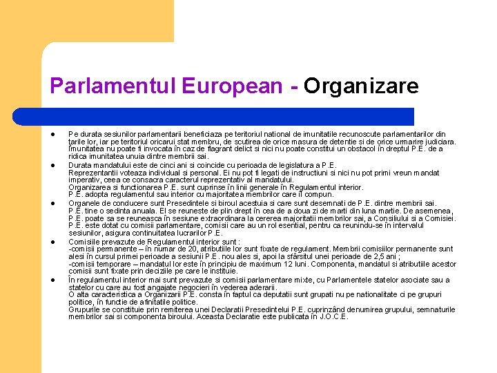Parlamentul European - Organizare l l l Pe durata sesiunilor parlamentarii beneficiaza pe teritoriul