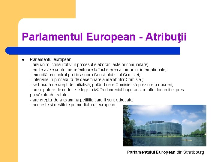 Parlamentul European - Atribuţii l Parlamentul european: - are un rol consultativ în procesul