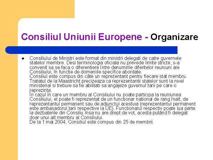 Consiliul Uniunii Europene - Organizare l Consiliului de Ministri este format din ministri delegati
