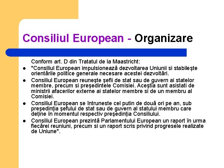 Consiliul European - Organizare l l Conform art. D din Tratatul de la Maastricht:
