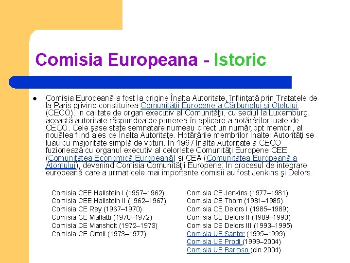 Comisia Europeana - Istoric l Comisia Europeană a fost la origine Înalta Autoritate, înfiinţată