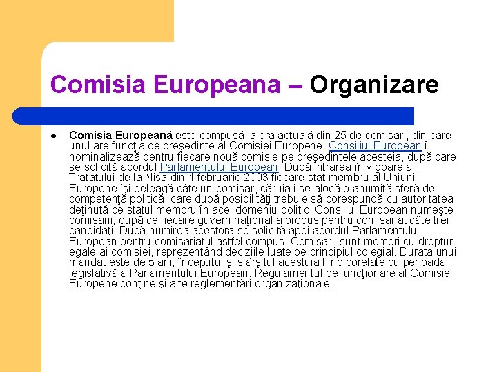 Comisia Europeana – Organizare l Comisia Europeană este compusă la ora actuală din 25