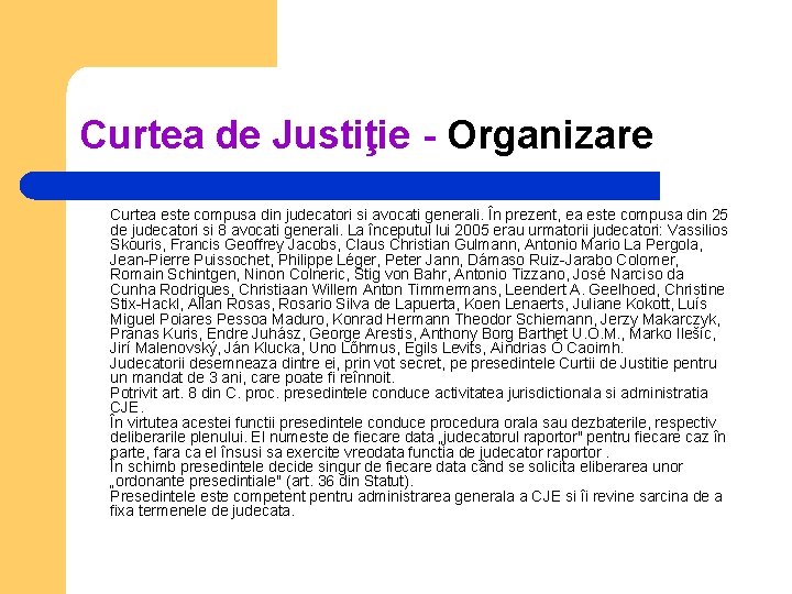 Curtea de Justiţie - Organizare Curtea este compusa din judecatori si avocati generali. În