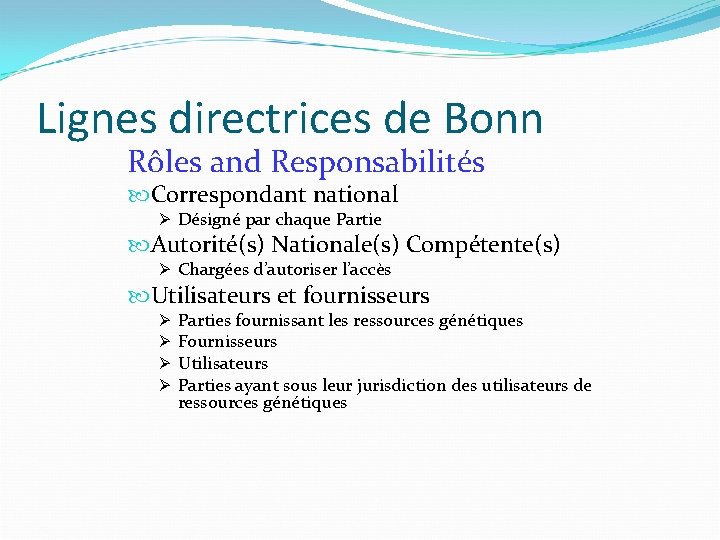 Lignes directrices de Bonn Rôles and Responsabilités Correspondant national Ø Désigné par chaque Partie