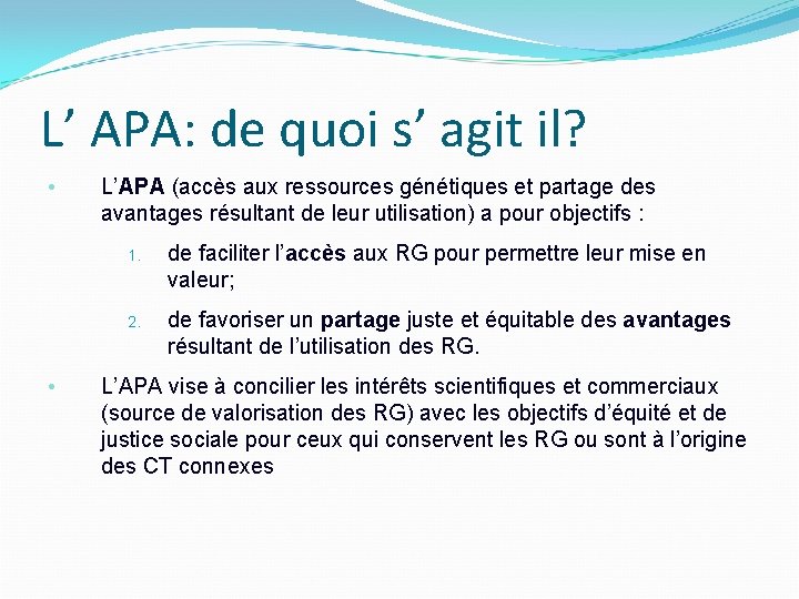 L’ APA: de quoi s’ agit il? • • L’APA (accès aux ressources génétiques