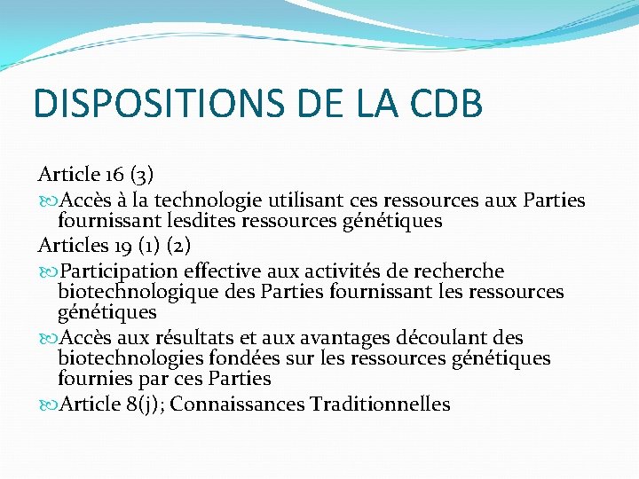 DISPOSITIONS DE LA CDB Article 16 (3) Accès à la technologie utilisant ces ressources