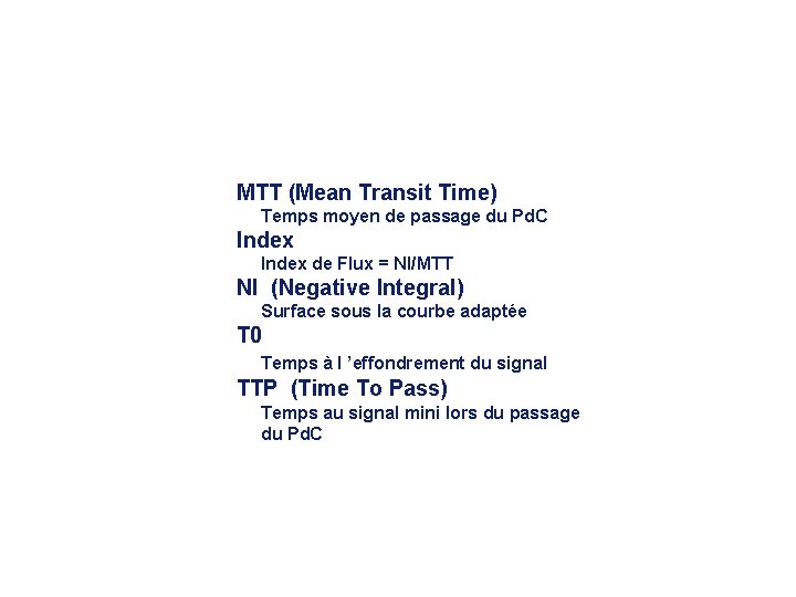 MTT (Mean Transit Time) Temps moyen de passage du Pd. C Index de Flux