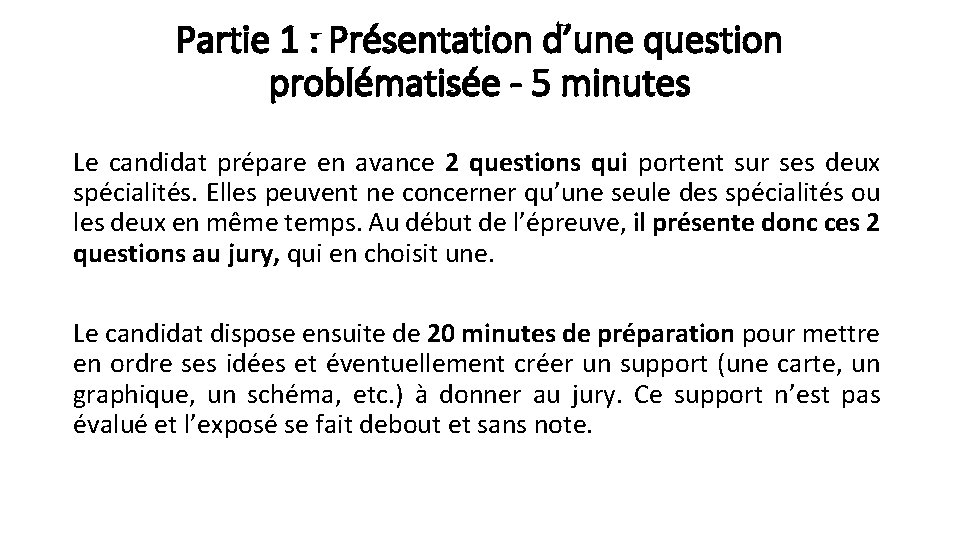 Partie 1 : Présentation d’une question problématisée - 5 minutes Le candidat prépare en Partie 1 : Présentation d’une question problématisée - 5 minutes Le candidat prépare en