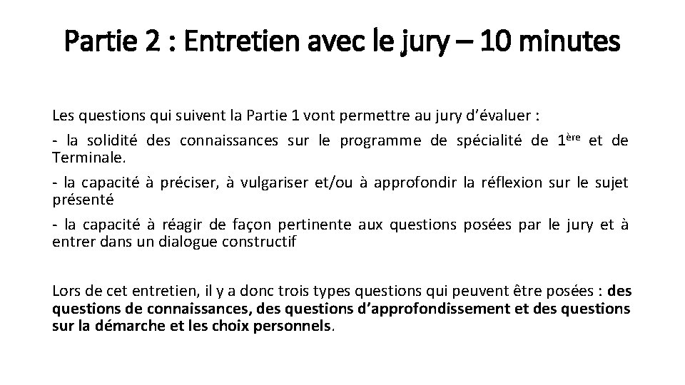 Partie 2 : Entretien avec le jury – 10 minutes Les questions qui suivent Partie 2 : Entretien avec le jury – 10 minutes Les questions qui suivent