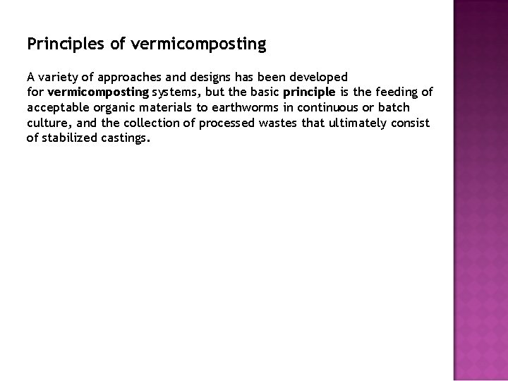 Principles of vermicomposting A variety of approaches and designs has been developed for vermicomposting