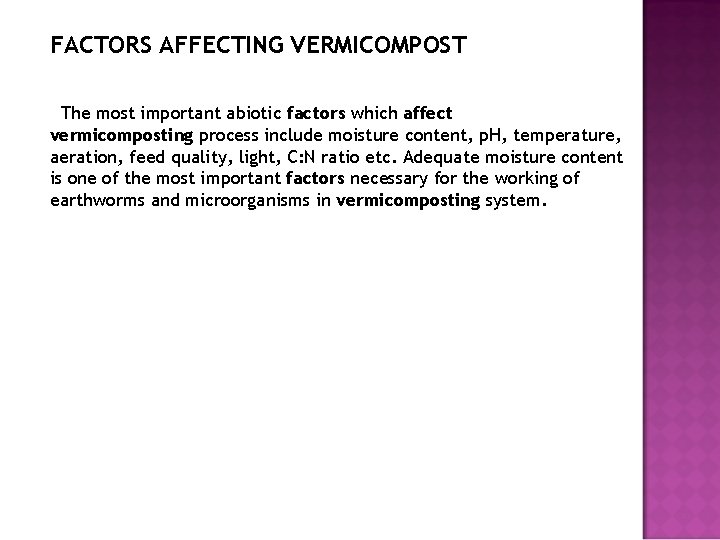 FACTORS AFFECTING VERMICOMPOST The most important abiotic factors which affect vermicomposting process include moisture