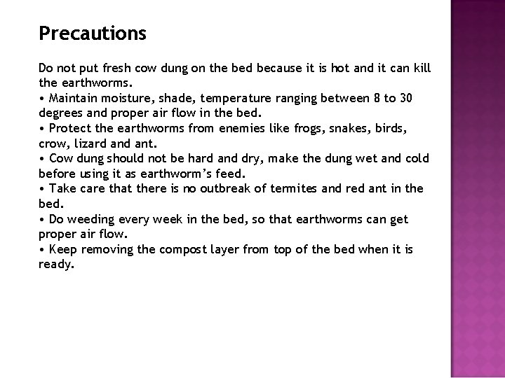 Precautions Do not put fresh cow dung on the bed because it is hot