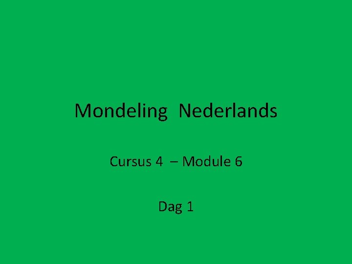 Mondeling Nederlands Cursus 4 – Module 6 Dag 1 