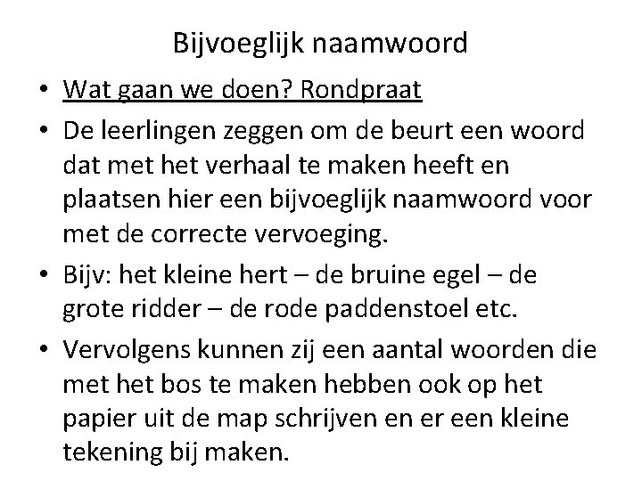 Bijvoeglijk naamwoord • Wat gaan we doen? Rondpraat • De leerlingen zeggen om de