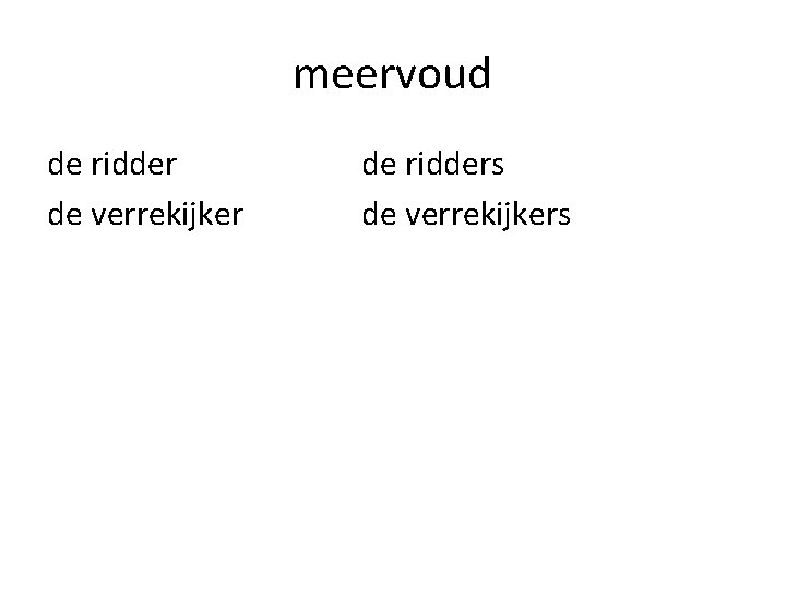meervoud de ridder de verrekijker de ridders de verrekijkers 