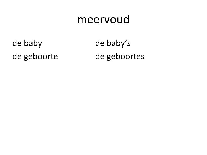 meervoud de baby de geboorte de baby’s de geboortes 