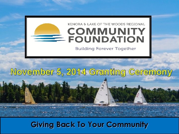 November 5, 2014 Granting Ceremony Giving Back To Your Community 